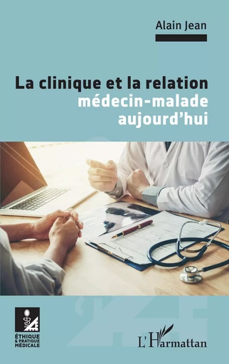 La clinique et la relation médecin-malade aujourd'hui - Alain Jean - Editions L'Harmattan