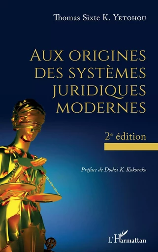 Aux origines des systèmes juridiques modernes - Thomas Sixte K. Yetohou - Editions L'Harmattan