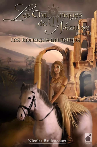 Les Chroniques de Nezubse Volume 3.2 - Les Rouages du Temps - Nicolas Baillencourt - INSPIRATION