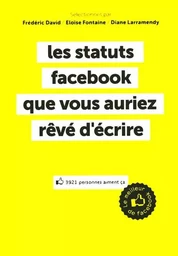 Les statuts Facebook que vous auriez révé d'écrire - Le meilleur de Facebook