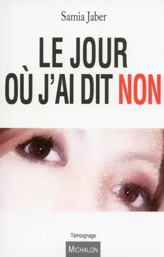 Le jour où j'ai dit non - Samia Jaber - Michalon