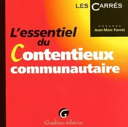 L'ESSENTIEL DU CONTENTIEUX COMMUNAUTAIRE