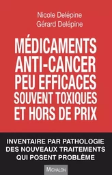 Médicaments anti-cancer peu efficaces, souvent toxiques et hors de prix