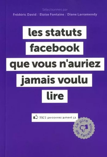 Les statuts Facebook que vous auriez préféré ne jamais lire - Le pire de Facebook -  Collectif - Michalon