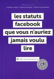 Les statuts Facebook que vous auriez préféré ne jamais lire - Le pire de Facebook