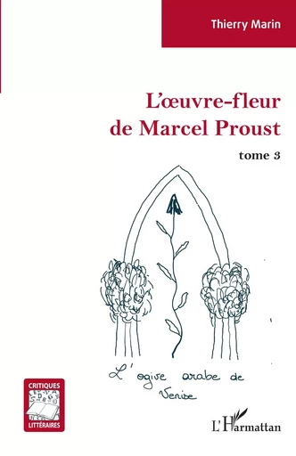 L'oeuvre-fleur de Marcel Proust - Thierry Marin - Editions L'Harmattan