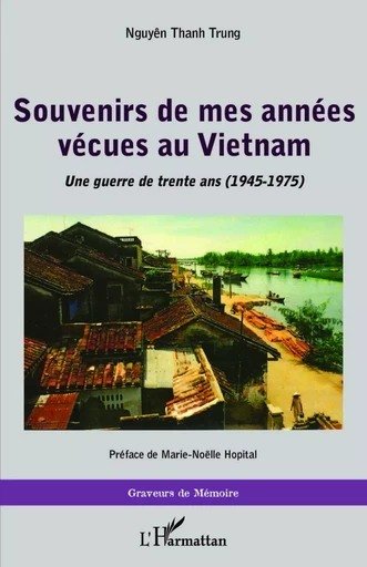 Souvenirs de mes années vécues au Vietnam -  Thanh trung nguyen - Editions L'Harmattan