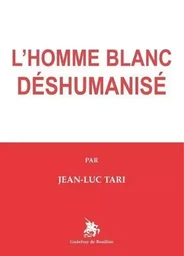 L'Homme blanc déshumanisé