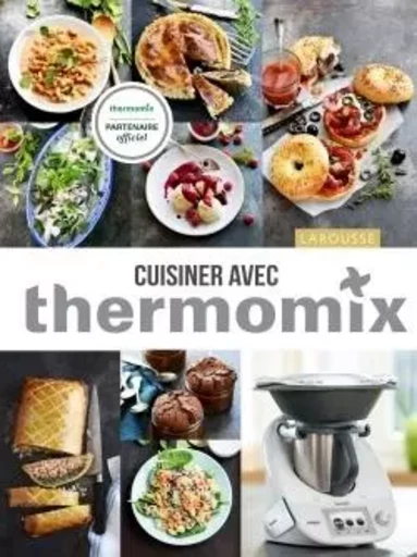 Cuisiner avec Thermomix - Élise Delprat-Alvarès, Noëmie André - LAROUSSE