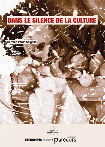 Dans Le Silence De La Culture - Carmen Pardo Salgado - ETEROTOPIA