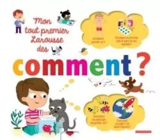 Mon tout premier Larousse des Comment - Sophie de Mullenheim - LAROUSSE