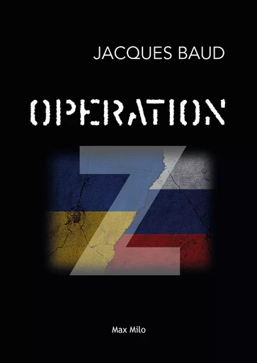 Opération Z - Jacques Baud - MAX MILO