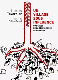 Un village sous influence, ou l'école de la délinquance de nos élus