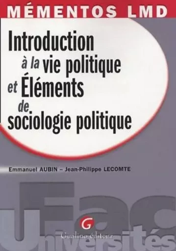 mémentos lmd - introduction à la vie politique et éléments de sociologie politiq - Emmanuel Aubin, Jean-Philippe Lecomte - GUALINO