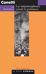 Canetti - Les métamorphoses contre la puissance