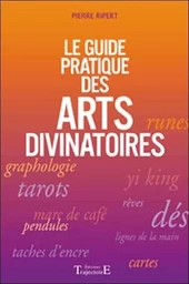 Guide pratique des arts divinatoires