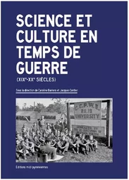 Science et culture en temps de guerre (XIXe-XXe siècles)