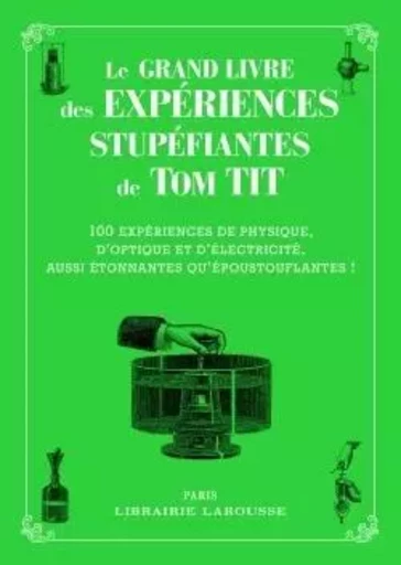 Le grand livre des Expériences Stupéfiantes - TOM TIT - collector -  Collectif - LAROUSSE