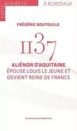 1137 Aliénor d'Aquitaine épouse Louis le Jeune et devient reine de France