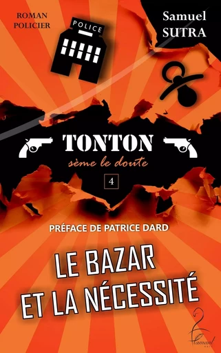 Le bazar et la nécessité - Tonton sème le doute - Samuel Sutra - FLAMANT NOIR