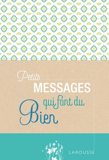 Petits messages qui font du bien -  Collectif - LAROUSSE