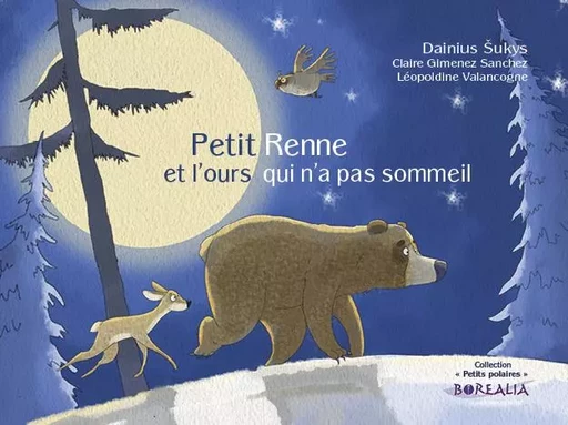 Petit Renne et l'ours qui n'a pas sommeil - Dainius SUKYS - BOREALIA