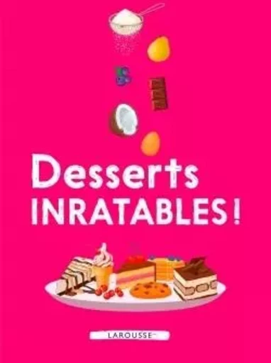 Desserts inratables ! -  Collectif - LAROUSSE