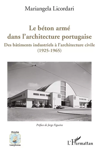 Le béton armé dans l'architecture portugaise - Mariangela Licordari - Editions L'Harmattan