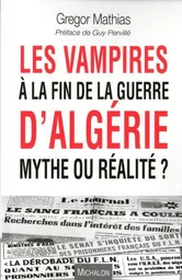 Les vampires à la fin de la guerre d'algérie, mythe ou réalité ?