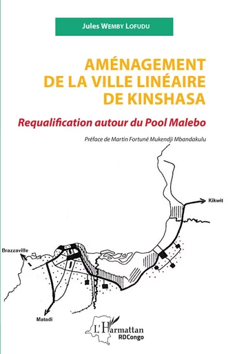 Aménagement de la ville linéaire de Kinshasa - Jules Wemby Lofudu - Editions L'Harmattan