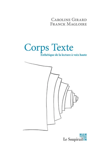 CORPS TEXTE Esthétique de la lecture à voix haute - C Girard&F Magloire - LE SOUPIRAIL