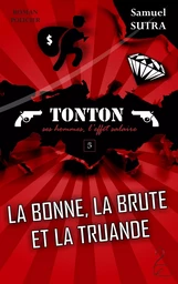 La bonne, la brute, la truande - Tonton, ses hommes, l'effet salaire