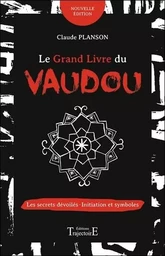 Le grand livre du vaudou - Les secrets dévoilés - Initiation et symboles