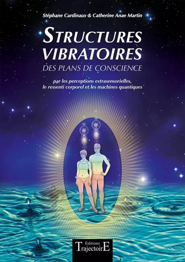 Structures vibratoires des plans de conscience - Stéphane Cardinaux, Catherine Martin - PIKTOS