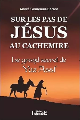 Sur les pas de Jésus au Cachemire - André Goineaud-Bérard - PIKTOS