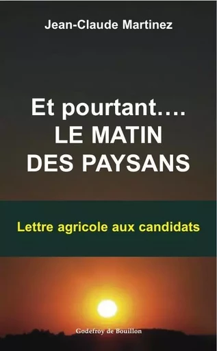 Et pourtant… le matin des paysans - Jean-Claude Martinez - GOD DE BOUILLON