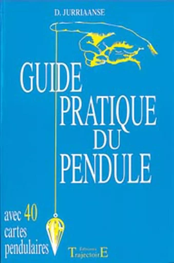 Guide pratique du pendule - D. Jurriaanse - PIKTOS