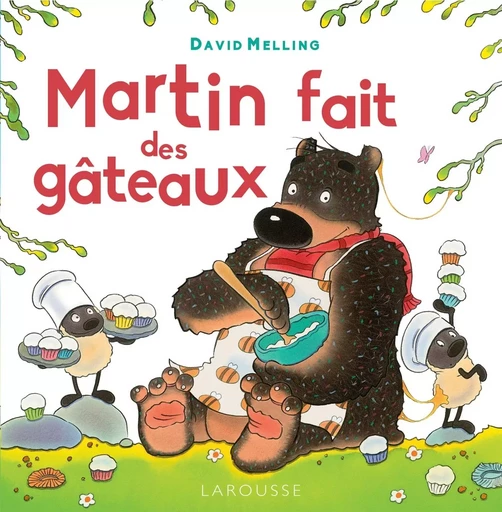 Martin fait un gâteau - David Melling - LAROUSSE