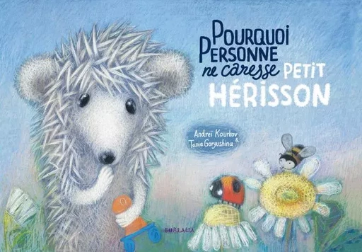 Pourquoi personne ne caresse Petit Hérisson - Andreï KOURKOV - BOREALIA