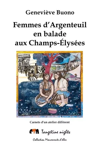 Femmes d'Argenteuil en balade aux Champs-Élysées - Geneviève Buono - TANGERINE NIGHT