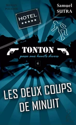 Les deux coups de minuit - Tonton passe aux heurts divers