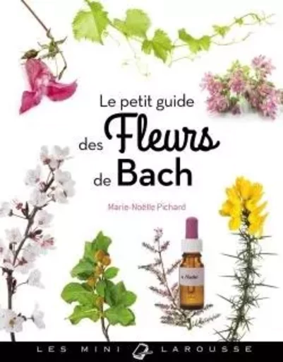 Le petit guide des fleurs de Bach - Marie-Noëlle Pichard - LAROUSSE