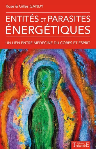 Entités et parasites énergétiques - Rose Gandy, Gilles Gandy - PIKTOS