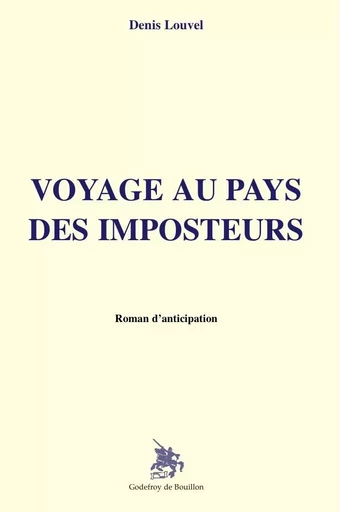 Voyage au pays des imposteurs - DENIS LOUVEL - GOD DE BOUILLON