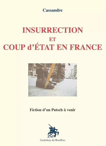 INSURRECTION ET COUP d'ÉTAT EN FRANCE -  Cassandre - GOD DE BOUILLON