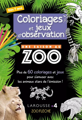 Coloriages et jeux d'observation UNE SAISON AU ZOO - Aurore MEYER - LAROUSSE