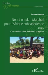 Non à un plan Marshall pour l'Afrique subsaharienne Tome 2