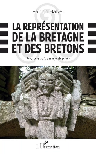 La représentation de la Bretagne et des Bretons - Fanch Babel - Editions L'Harmattan