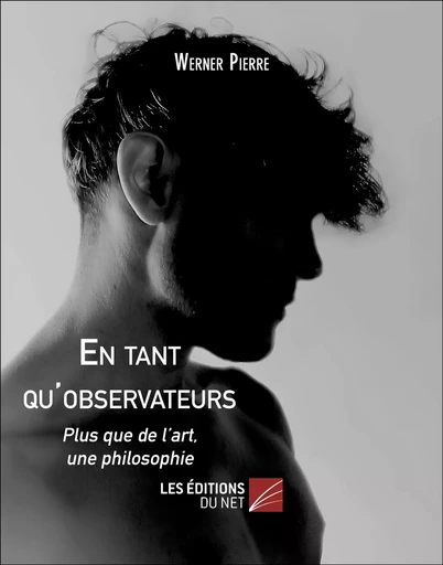 En tant qu'observateurs - Werner Pierre - Les Editions du Net