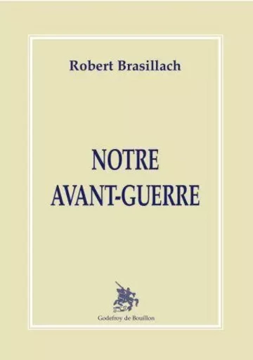 Notre avant-guerre - Robert Brasillach - GOD DE BOUILLON